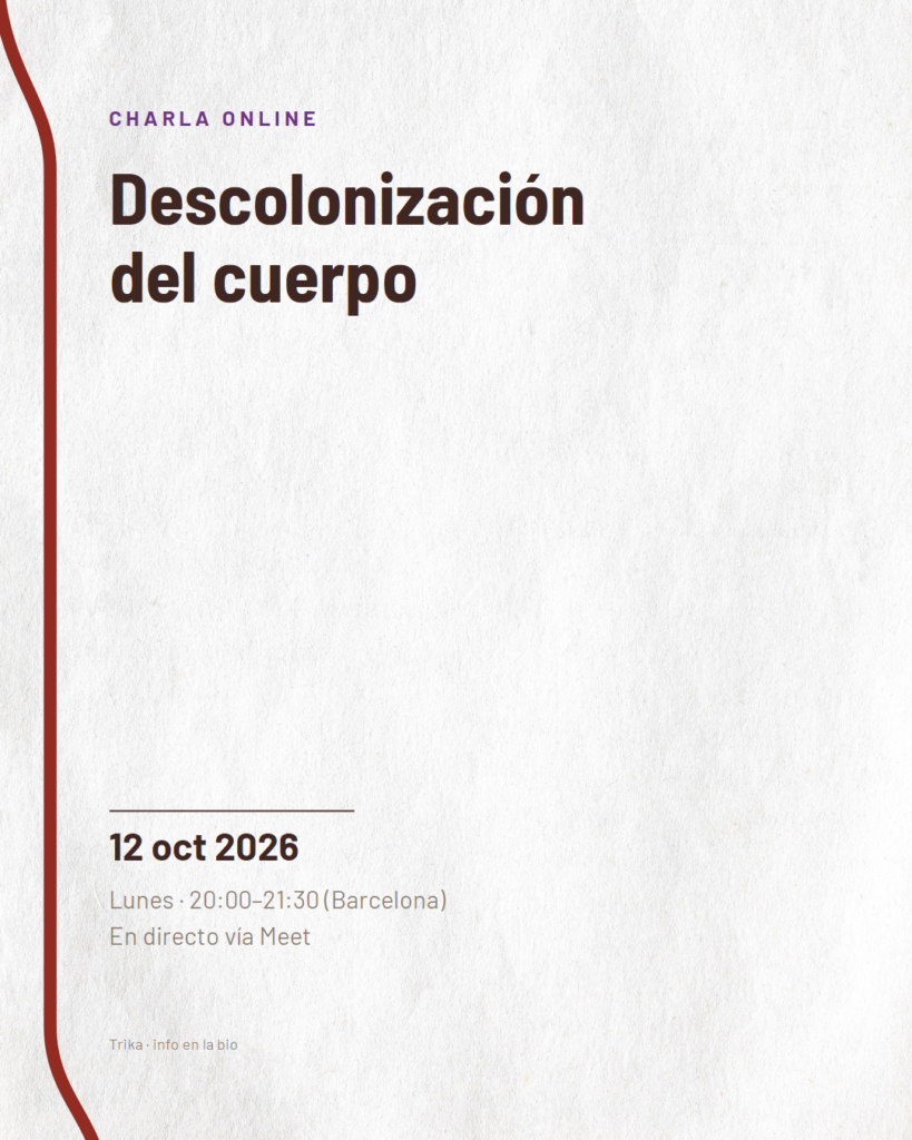 Cartel de la charla online: Descolonización del cuerpo, 12 de octubre de 2026, lunes de 20:00 a 21:30 hora de Barcelona, en directo vía Meet