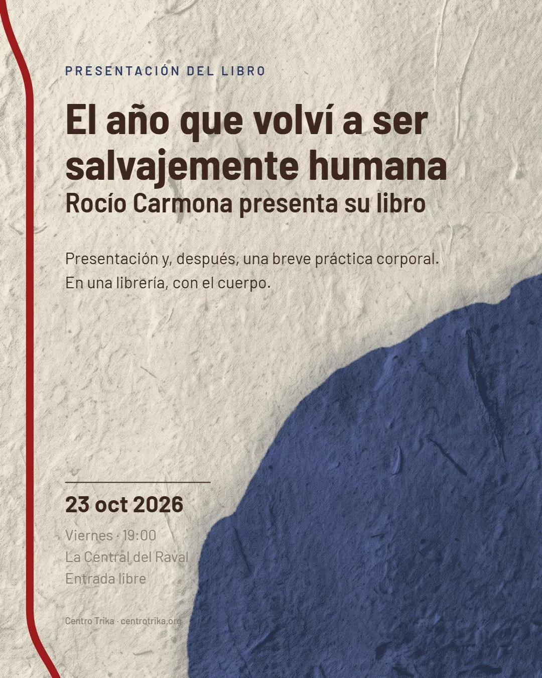 Cartel de la presentación de «El año que volví a ser salvajemente humana», de Rocío Carmona, el viernes 23 de octubre de 2026 a las 19:00 en La Central del Raval, Barcelona