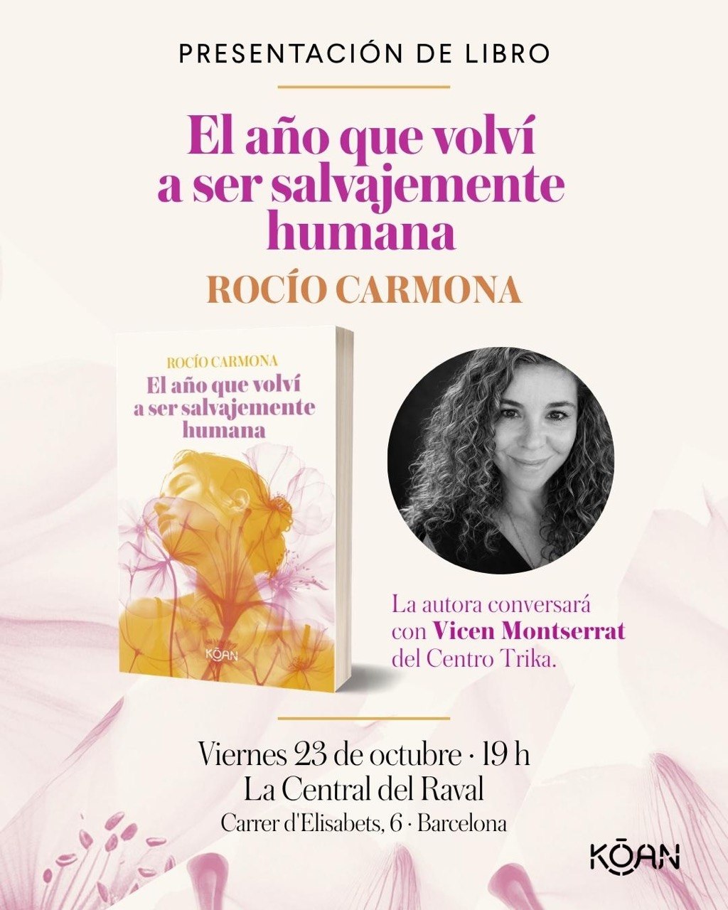 Invitación de Kōan Libros a la presentación de «El año que volví a ser salvajemente humana», de Rocío Carmona, el viernes 23 de octubre a las 19:00 en La Central del Raval