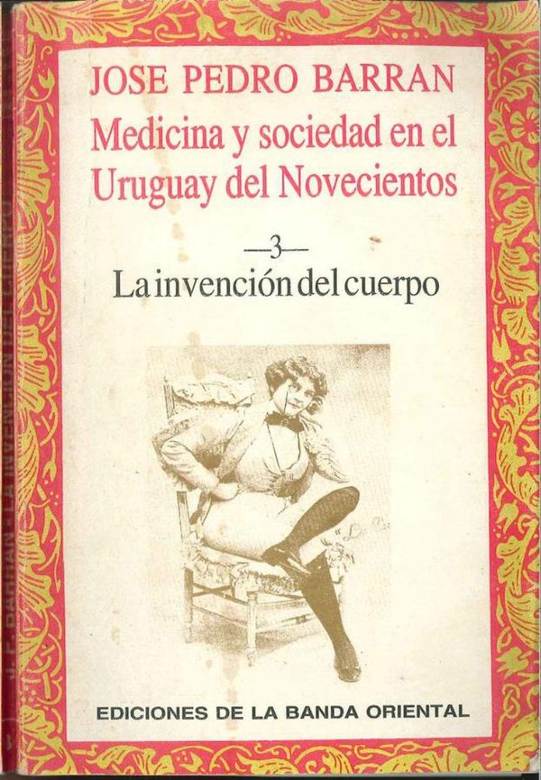 Portada de Medicina y sociedad en el Uruguay del Novecientos, tomo 3: La invención del cuerpo