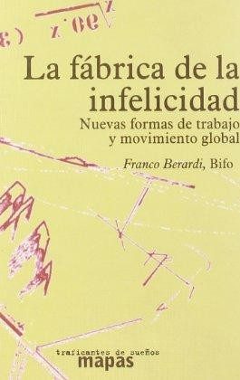 Portada de La fábrica de la infelicidad. Nuevas formas de trabajo y movimiento global