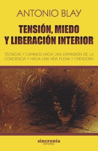 Portada de Tensión, miedo y liberación interior. Técnicas y caminos hacia una expansión de la conciencia y hacia una vida plena y creadora