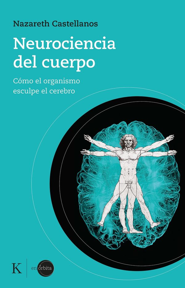 Portada de Neurociencia del cuerpo. Cómo el organismo esculpe el cerebro