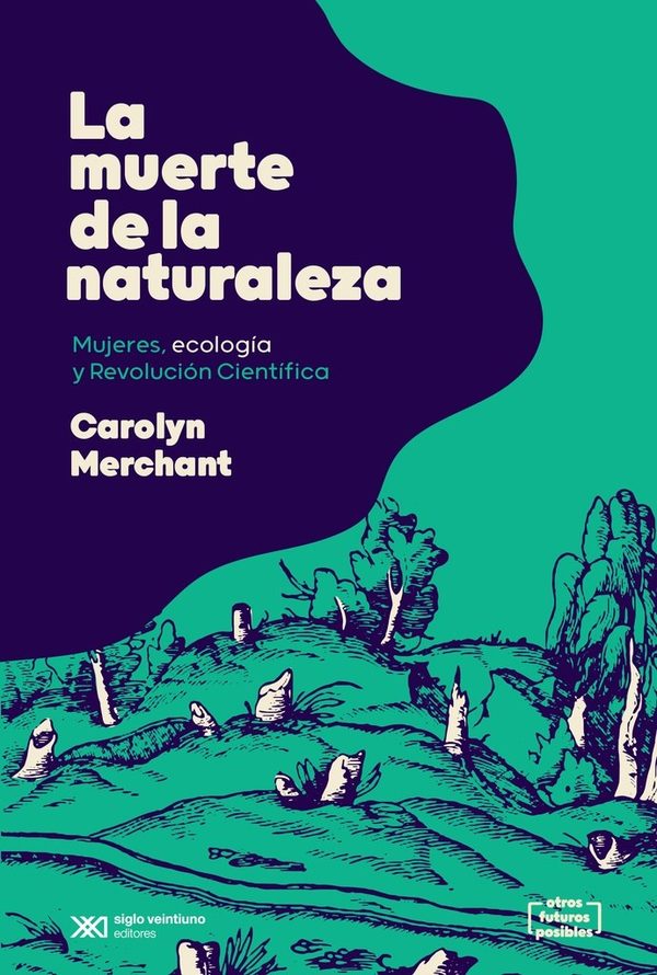 Portada de La muerte de la naturaleza. Mujeres, ecología y Revolución Científica