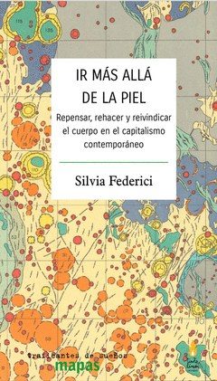 Portada de Ir más allá de la piel. Repensar, rehacer y reivindicar el cuerpo en el capitalismo contemporáneo