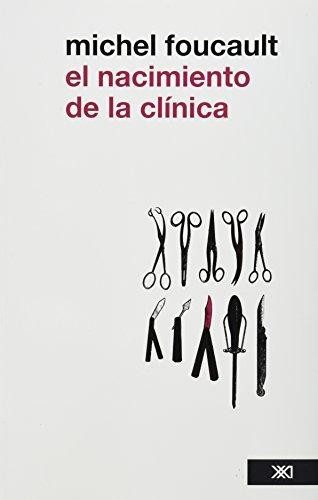 Portada de El nacimiento de la clínica. Una arqueología de la mirada médica