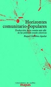Portada de Horizontes comunitario-populares. Producción de lo común más allá de las políticas estado-céntricas