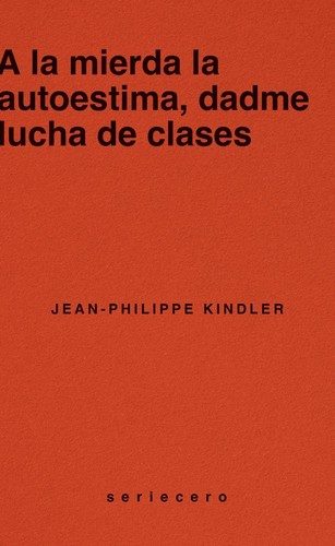 Portada de A la mierda la autoestima, dadme lucha de clases. Una nueva crítica del capitalismo