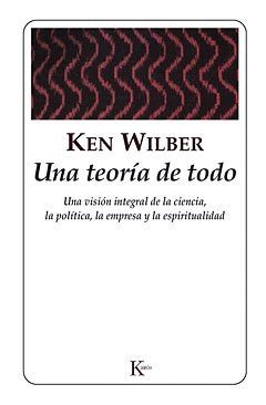 Portada de Una teoría de todo. Una visión integral de la ciencia, la política, la empresa y la espiritualidad
