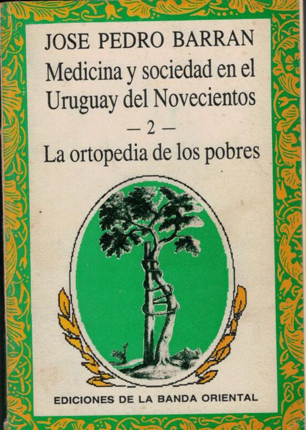 Portada de Medicina y sociedad en el Uruguay del Novecientos, tomo 2: La ortopedia de los pobres
