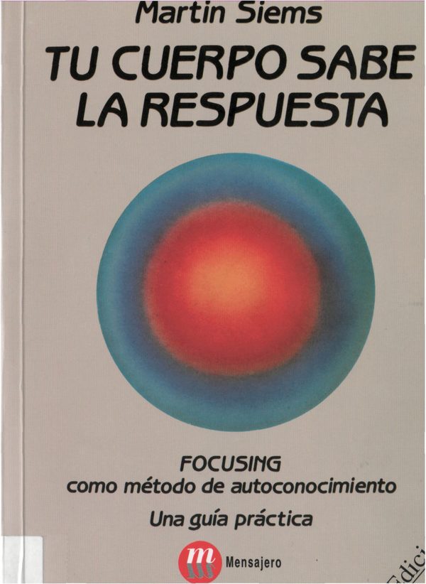 Portada de Tu cuerpo sabe la respuesta. Focusing como método de autoconocimiento. Una guía práctica