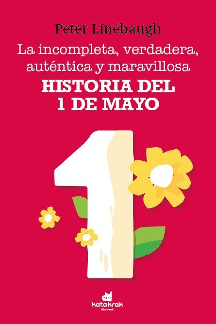 Portada de La incompleta, verdadera, auténtica y maravillosa historia del Primero de Mayo